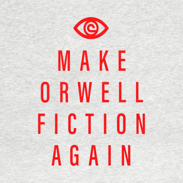 Make Orwell fiction again and again bro by sadyah